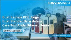 Read more about the article Buat Kemeja PDL Jogja, Buat Standar Baru dalam Cara Tim Anda Dikenal Dunia