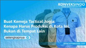 Read more about the article Buat Kemeja Tactical Jogja: Kenapa Harus Produksi di Kota Ini, Bukan di Tempat Lain