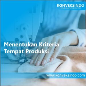 Menentukan Kriteria Tempat Produksi