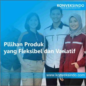 Pilihan Produk yang Fleksibel dan Variatif