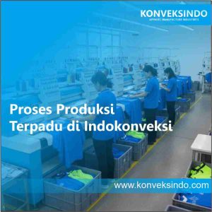 Proses Produksi Terpadu di Indokonveksi