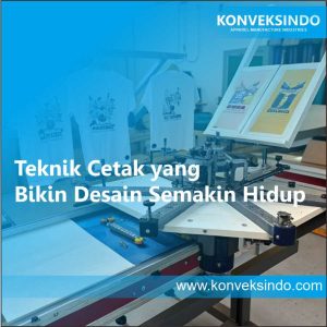 Teknik Cetak yang Bikin Desain Semakin Hidup