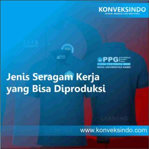Jenis Seragam Kerja yang Bisa Diproduksi