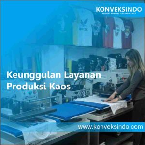 Keunggulan Layanan Produksi Kaos