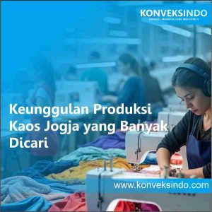 Keunggulan Produksi Kaos Jogja yang Banyak Dicari