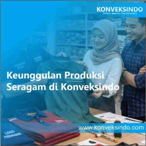 Keunggulan Produksi Seragam di Konveksindo