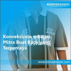 Konveksindo sebagai Mitra Buat Kaos yang Terpercaya