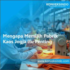 Mengapa Memilih Pabrik Kaos Jogja itu Penting