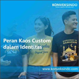 Peran Kaos Custom dalam Identitas
