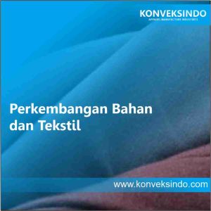 Perkembangan Bahan dan Tekstil