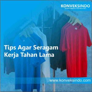 Tips Agar Seragam Kerja Tahan Lama