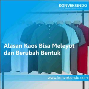 Alasan Kaos Bisa Meleyot dan Berubah Bentuk