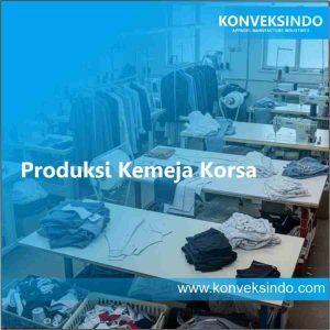 Produksi Kemeja Korsa
