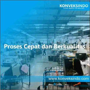Proses Cepat dan Berkualitas