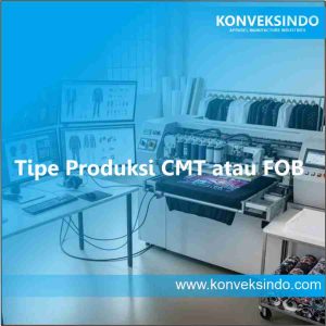 Tipe Produksi CMT atau FOB