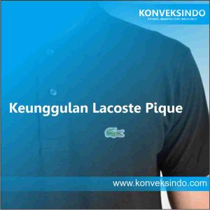 Keunggulan Lacoste Pique