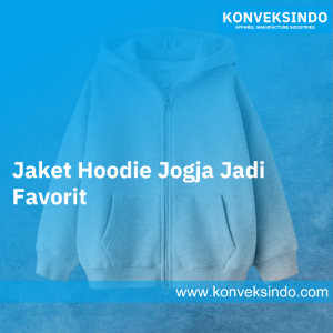 Jaket Hoodie Jogja Jadi Favorit
