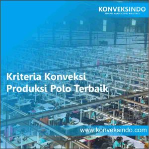 Kriteria Konveksi Produksi Polo Terbaik