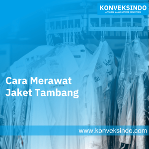 Cara Merawat Jaket Tambang
