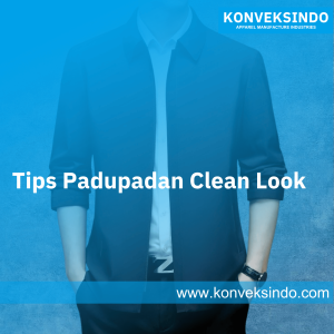 Tips Padupadan Clean Look