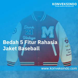 Bedah 5 Fitur Rahasia Jaket Baseball