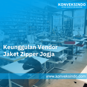 Keunggulan Vendor Jaket Zipper Jogja