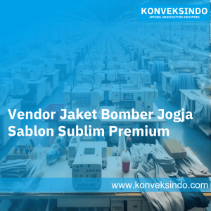 Vendor Jaket Bomber Jogja Sablon Sublim Premium