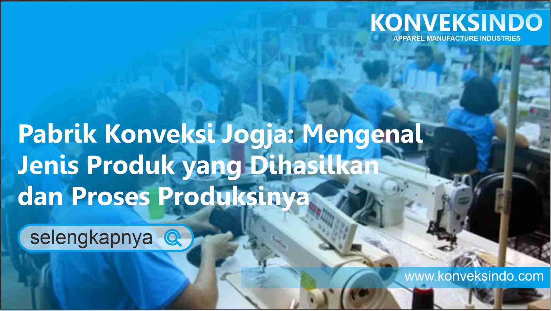 You are currently viewing Pabrik Konveksi Jogja: Mengenal Jenis Produk yang Dihasilkan dan Proses Produksinya