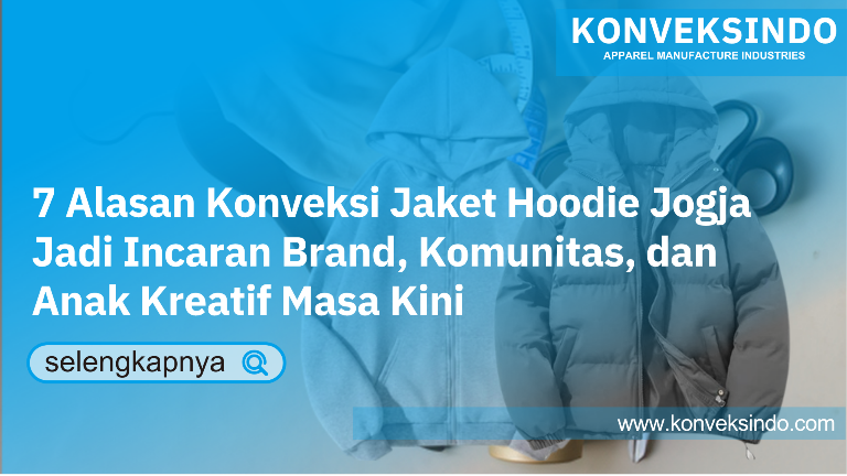 You are currently viewing 7 Alasan Konveksi Jaket Hoodie Jogja Jadi Incaran Brand, Komunitas, dan Anak Kreatif Masa Kini