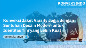 Read more about the article Konveksi Jaket Varsity Jogja dengan Sentuhan Desain Modern untuk Identitas Tim yang Lebih Kuat