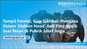 Read more about the article Tampil Formal, Siap Taktikal: Mengapa Sistem ‘Hidden Hood’ Jadi Fitur Wajib Saat Pesan di Pabrik Jaket Jogja