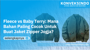 Read more about the article Fleece vs Baby Terry: Mana Bahan Paling Cocok Untuk Buat Jaket Zipper Jogja?