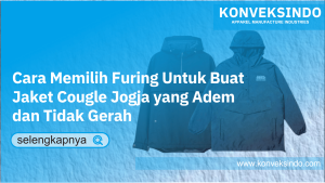 Read more about the article Cara Memilih Furing Untuk Buat Jaket Cougle Jogja yang Adem dan Tidak Gerah