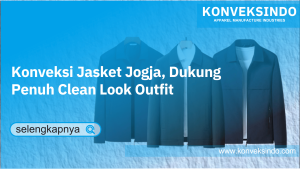 Read more about the article Konveksi Jasket Jogja, Dukung Penuh Clean Look Outfit