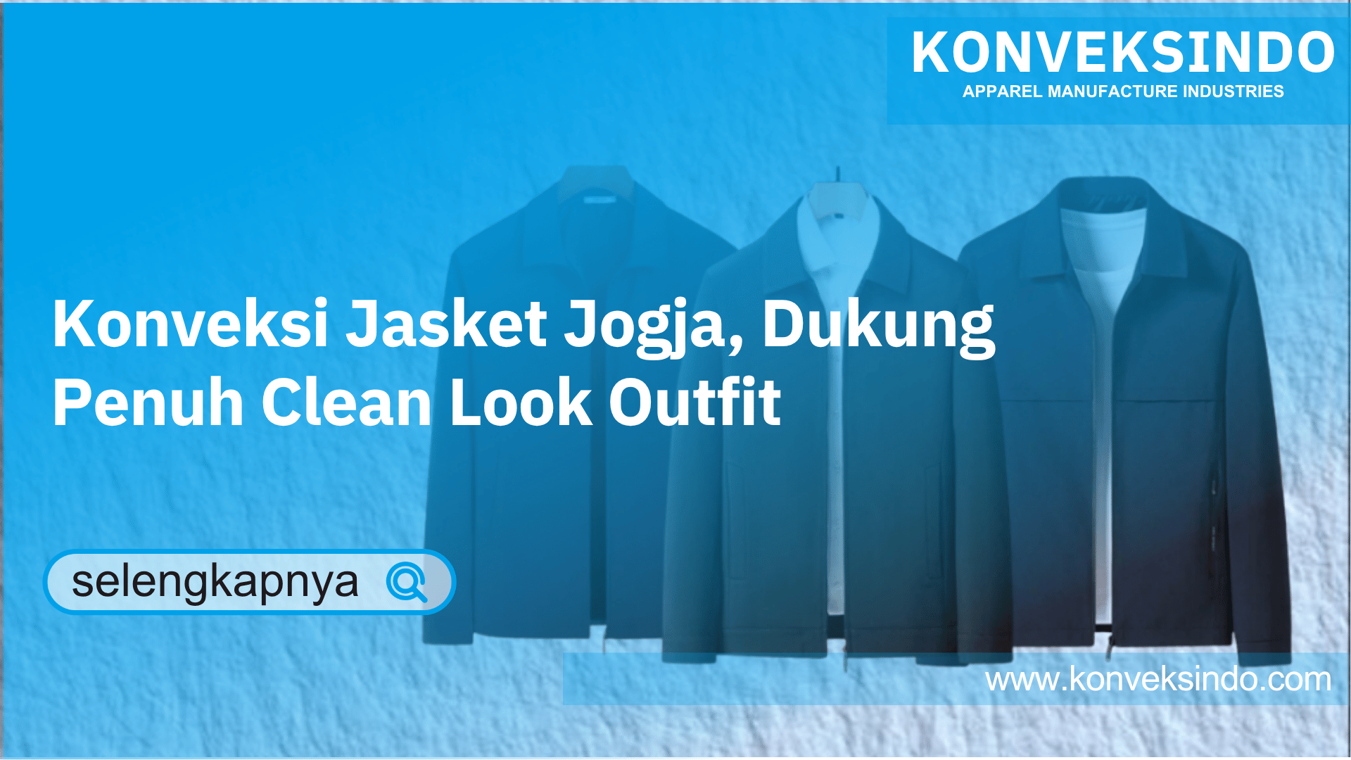 You are currently viewing Konveksi Jasket Jogja, Dukung Penuh Clean Look Outfit