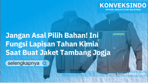 Read more about the article Jangan Asal Pilih Bahan! Ini Fungsi Lapisan Tahan Kimia Saat Buat Jaket Tambang Jogja