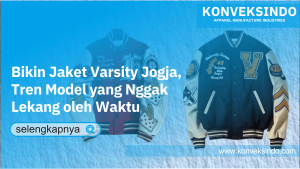 Read more about the article Bikin Jaket Varsity Jogja, Tren Model yang Nggak Lekang oleh Waktu