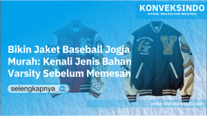 Read more about the article Bikin Jaket Baseball Jogja Murah: Kenali Jenis Bahan Varsity Sebelum Memesan