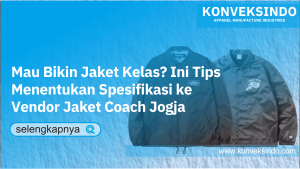 Read more about the article Mau Bikin Jaket Kelas? Ini Tips Menentukan Spesifikasi ke Vendor Jaket Coach Jogja