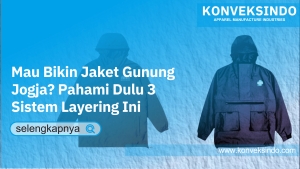 Read more about the article Mau Bikin Jaket Gunung Jogja? Pahami Dulu 3 Sistem Layering Ini