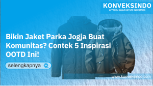 Read more about the article Bikin Jaket Parka Jogja Buat Komunitas? Contek 5 Inspirasi OOTD Ini!