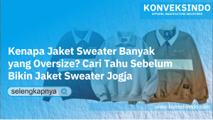 Read more about the article Kenapa Jaket Sweater Banyak yang Oversize? Cari Tahu Sebelum Bikin Jaket Sweater Jogja!